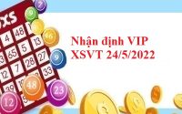 Nhận định VIP XSVT 24/5/2022