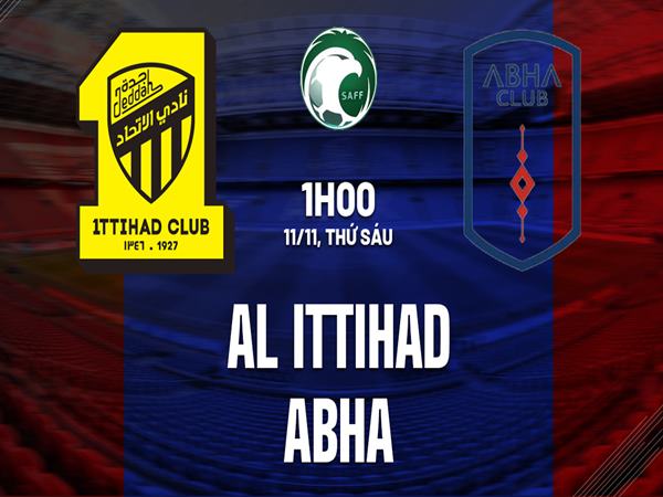 Dự đoán Al Ittihad vs Abha, 01h00 ngày 11/11