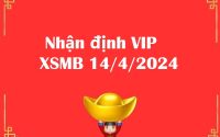 Nhận định VIP KQXS miền Bắc 14/4/2024