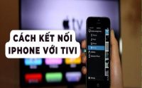 Cách kết nối điện thoại iPhone, Android với mọi loại tivi