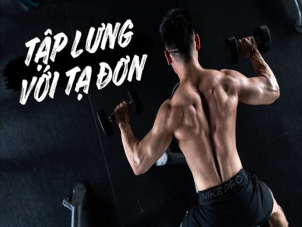 Khám phá TOP bài tập lưng xô với tạ đơn hiệu quả nhất