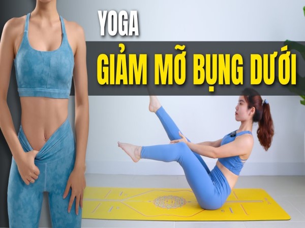 Yoga giảm mỡ bụng dưới: TOP bài tập bạn đang cần